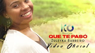 Que Te Pasó - Zuleyka Barreiro (Video Oficial)