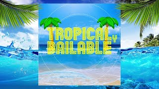 MIX: Tropical y Bailable | Álbum Completo Oficial