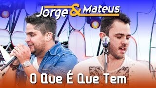 Jorge &amp; Mateus - O Que É Que Tem  - [DVD Ao Vivo em Jurerê] - (Clipe Oficial)
