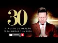 30 MINUTOS DE ORAÇÃO PARA MUDAR A SUA VIDA