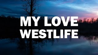 Westlife - My Love [ Audio + Lyrics ]