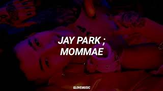 Jay Park - Mommae (Tradução)