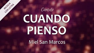 C0012 CUANDO PIENSO - Miel San Marcos (Letra)