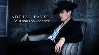 Adriel Favela - Cuando Los Necesité (Audio) - Gerencia 360 2018 Adriel Favela - Cuando Los Necesité (Audio) - Gerencia 360 2018