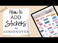 How To Add Stickers To GoodNotes 5 | 3 Ways To Insert Digital Stickers In GoodNotes Digital Planner