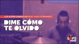 Los Súper Caracoles ft Hugo Fernández - Dime Cómo Te Olvido (Video Lyric)