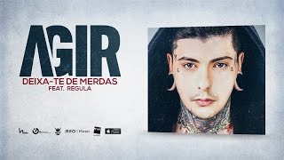 16. Agir - Deixa-te de merdas feat. Regula ( Videoclip Oficial )